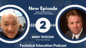 Tom Shaw and Mark Trzeciak Speak on the Technical Education Podcast